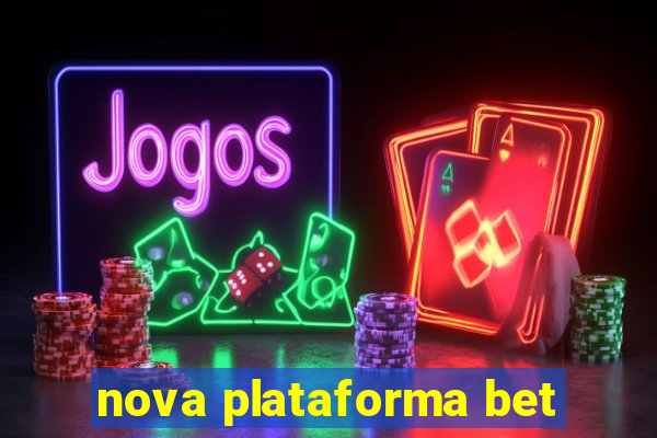 nova plataforma bet